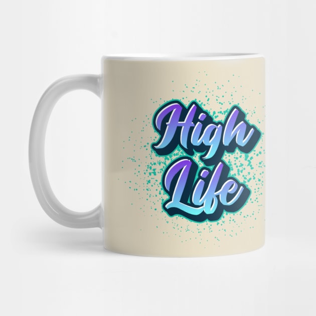 High Life by Tip Top Tee's
